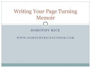 Writing Your Page Turning Memoir DOROTHY RICE WWW