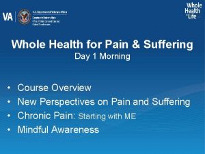 Whole Health for Pain Suffering Day 1 Morning