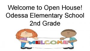 Welcome to Open House Odessa Elementary School 2