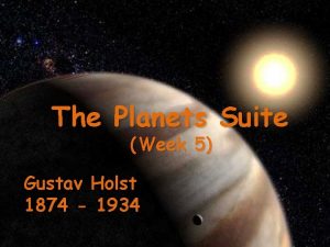 Gustav Holst and The Planets Suite Week 5