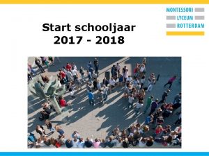 Start schooljaar 2017 2018 Opzet van de ochtend