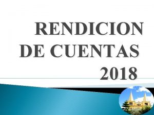 RENDICION DE CUENTAS 2018 INFORME FINANCIERO INGRESOS Descripcin