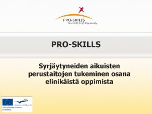 PROSKILLS Syrjytyneiden aikuisten perustaitojen tukeminen osana elinikist oppimista