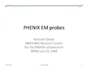 PHENIX EM probes Kensuke Okada RIKENBNL Research Center