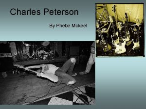 Charles Peterson By Phebe Mckeel Bio Peterson was