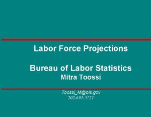 Labor Force Projections Bureau of Labor Statistics Mitra