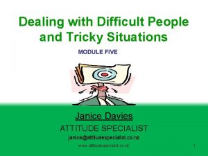 Dealing with Difficult People and Tricky Situations MODULE
