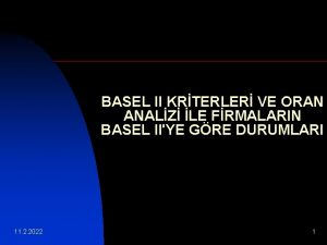 BASEL II KRTERLER VE ORAN ANALZ LE FRMALARIN