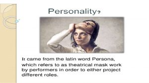 Personality is The sum total of an individuals