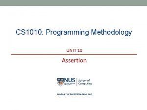 CS 1010 Programming Methodology UNIT 10 Assertion NUS