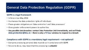 General Data Protection Regulation GDPR GDPR is a