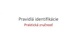 Pravidl identifikcie Praktick zrunos Praktick zrunos MUS BY