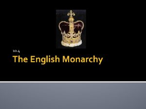 10 4 The English Monarchy House of Tudor