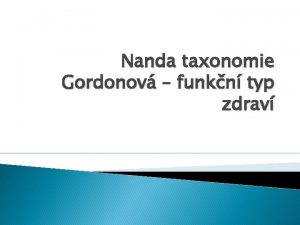 Nanda taxonomie Gordonov funkn typ zdrav NANDA taxonomie