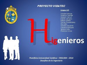 PROYECTO VIDATEC Grupo 14 H Vicente Astorga Josefina