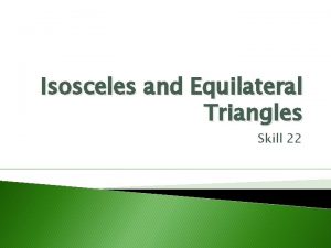 Isosceles and Equilateral Triangles Skill 22 Objective HSGCO
