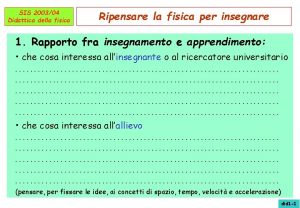 SIS 200304 Didattica della fisica Ripensare la fisica