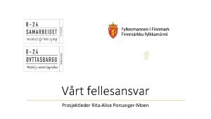 Vrt fellesansvar Prosjektleder RitaAlise PorsangerMoen Bakgrunn Helsedirektoratet Barneungdoms