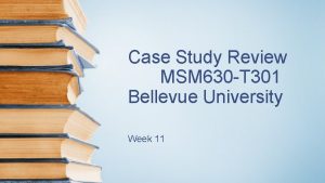 Case Study Review MSM 630 T 301 Bellevue