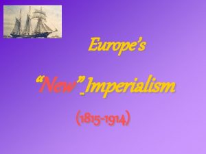 Europes New Imperialism 1815 1914 What is Imperialism