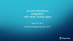 Arc GIS Workforce integration with other mobile apps