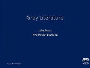 Grey Literature Julie Arnot NHS Health Scotland Hierarchy