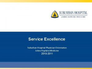 Service Excellence Suburban Hospital Physician Orientation Johns Hopkins