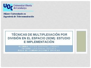 Mster Universitario en Ingeniera de Telecomunicacin TCNICAS DE