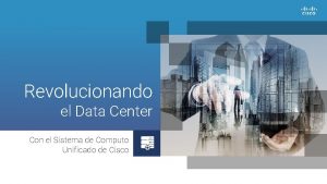 Revolucionando el Data Center Con el Sistema de