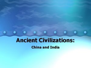 Ancient Civilizations China and India The Indus River