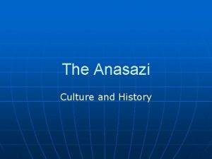 The Anasazi Culture and History Who were the