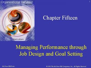 1 Chapter Fifteen Managing Performance through Job Design