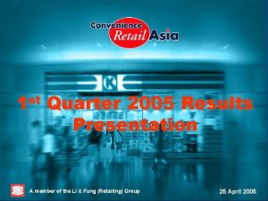 st 1 Quarter 2005 Results Presentation A member