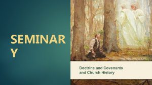 SEMINAR Y Doctrine and Covenants and Church History