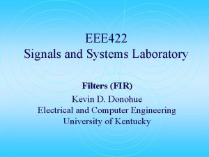 EEE 422 Signals and Systems Laboratory Filters FIR