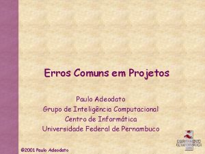 Erros Comuns em Projetos Paulo Adeodato Grupo de