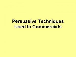 Persuasive Techniques Used In Commercials BANDWAGON How Its