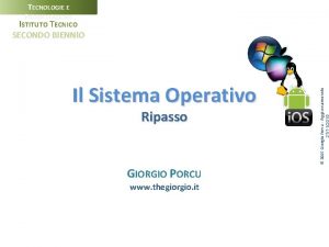 TECNOLOGIE E PROGETTAZIONE Il Sistema Operativo Ripasso GIORGIO