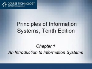 Principles of Information Systems Tenth Edition Chapter 1