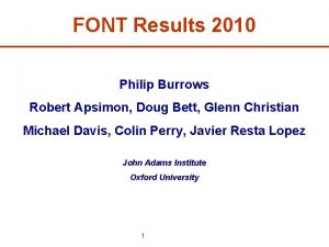 FONT Results 2010 Philip Burrows Robert Apsimon Doug