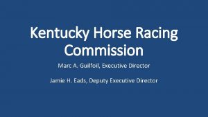 Kentucky Horse Racing Commission Marc A Guilfoil Executive