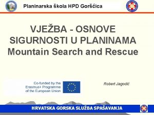 Planinarska kola HPD Gorica VJEBA OSNOVE SIGURNOSTI U