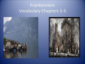 Frankenstein Vocabulary Chapters 1 5 1 indefatigable tireless