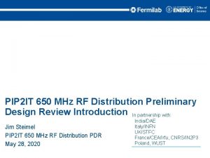 PIP 2 IT 650 MHz RF Distribution Preliminary