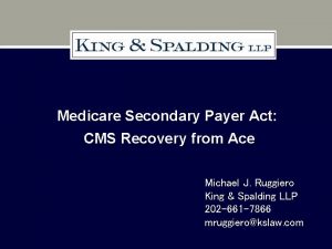Medicare Secondary Payer Act CMS Recovery from Ace