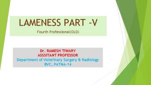 LAMENESS PART V Fourth ProfessionalOLD Dr RAMESH TIWARY