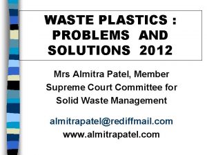 WASTE PLASTICS PROBLEMS AND SOLUTIONS 2012 Mrs Almitra