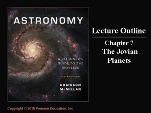 Lecture Outline Chapter 7 The Jovian Planets Copyright