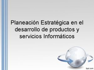 Planeacin Estratgica en el desarrollo de productos y