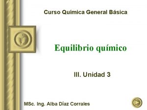 Curso Qumica General Bsica Equilibrio qumico III Unidad